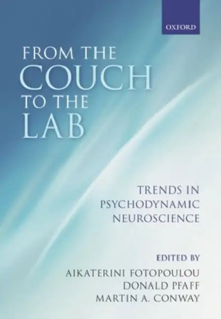 From the Couch to the Lab: Trends in Psychodynamic Neuroscience by Aikaterini Fotopoulou, Donald Pfaff, Martin A. Conway