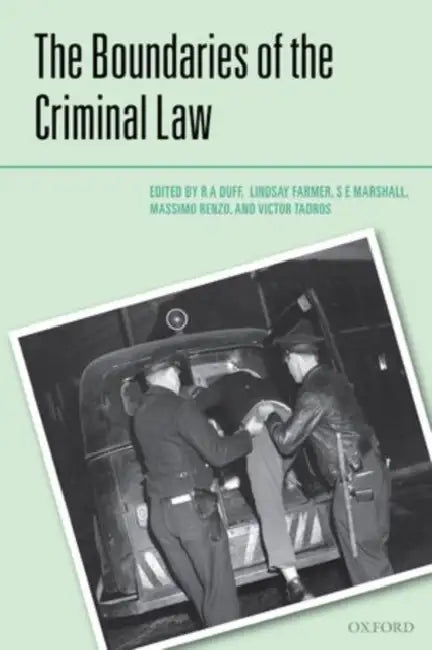 The Boundaries of the Criminal Law by R. a. Duff, Lindsay L. Farmer, S. E. Marshall