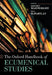 The Oxford Handbook of Ecumenical Studies by Wainwright