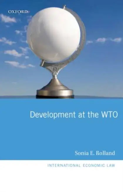 Development at the Wto by Sonia E. Rolland