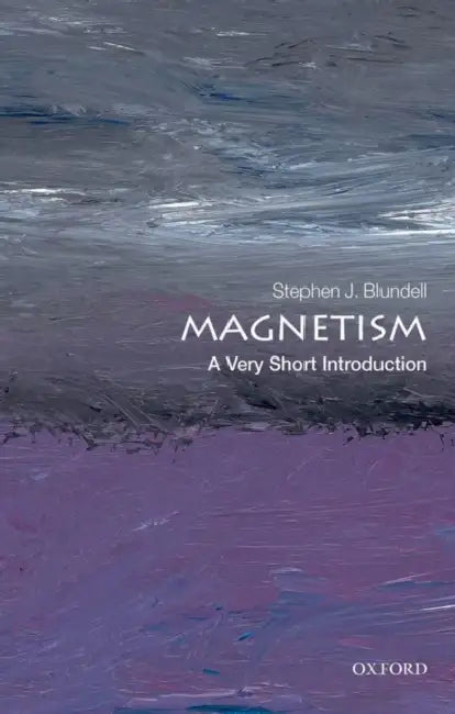 Magnetism (VSI): Very Short Introduction by Stephen J. Blundell