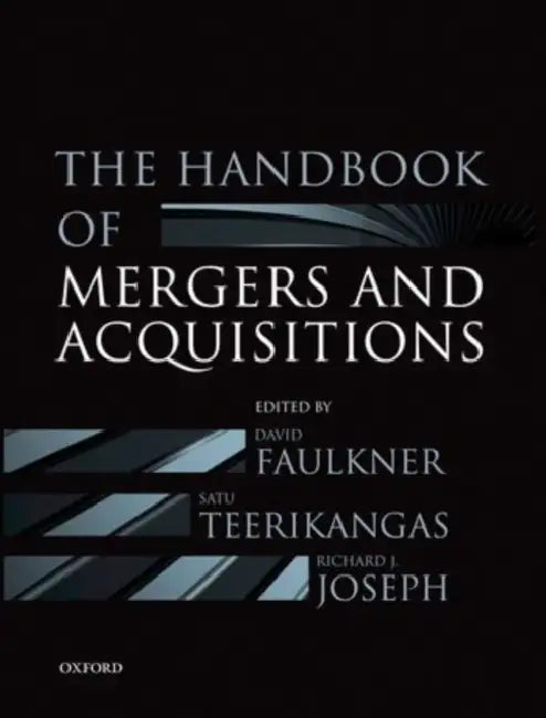 The Handbook of Mergers and Acquisitions by David Faulkner, Satu Teerikangas, Richard J. Joseph