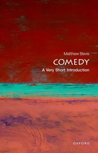 Comedy (VSI): Very Short Introduction by Matthew Bevis