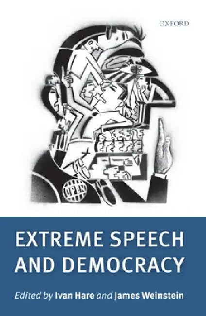 Extreme Speech and Democracy by Ivan Hare, James Weinstein