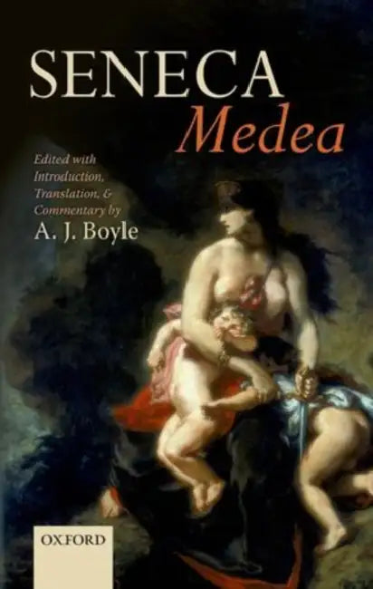 Seneca: Medea by A. J. Boyle