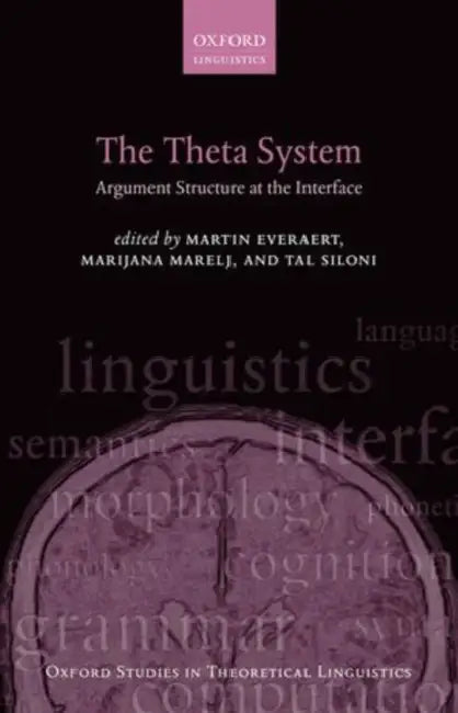 The Theta System: Argument Structure at the Interface by Everaert