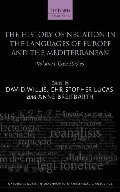 The History of Negation in the Languages of Europe and the Mediterranean, Volume 1: Case Studies by David Willis, Christopher Lucas, Anne Breitbarth