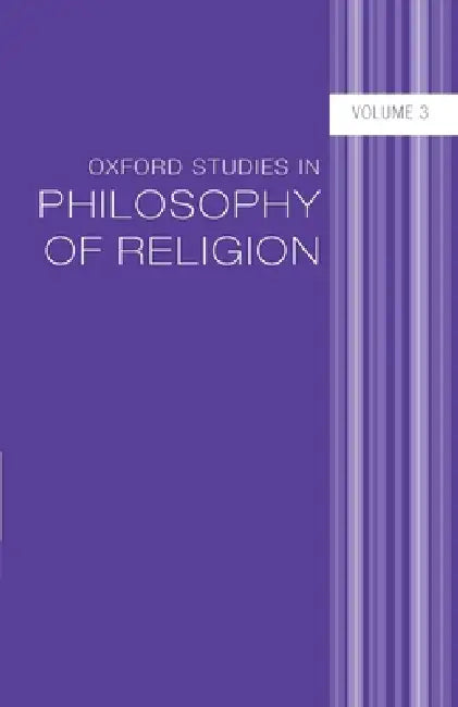 Oxford Studies in Philosophy of Religion, Volume 3 by Jonathan L. Kvanvig