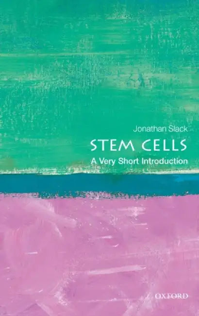 Stem Cells (VSI): Very Short Introduction by Jonathan Slack