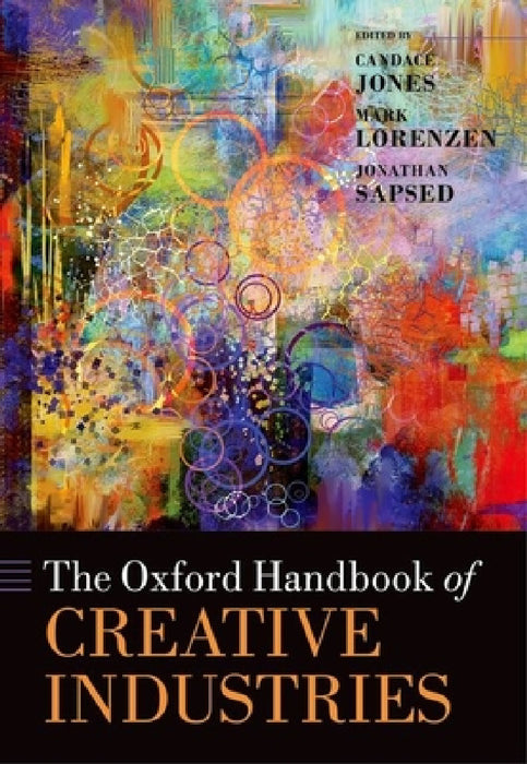 The Oxford Handbook of Creative Industries by Candace Jones