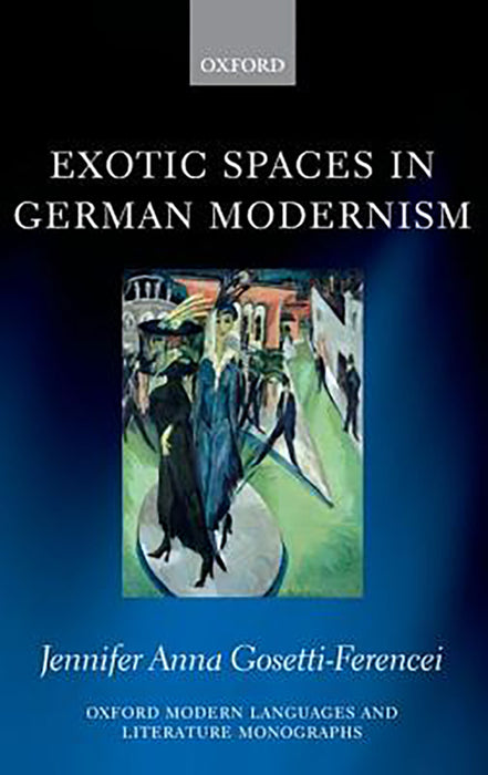 Exotic Spaces in German Modernism :