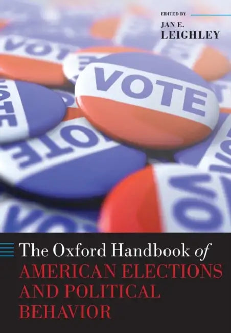 The Oxford Handbook of American Elections and Political Behavior by Jan E. Leighley