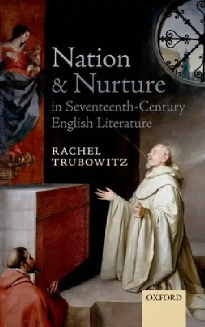 Nation and Nurture in Seventeenth-Century English Literature by Rachel Trubowitz