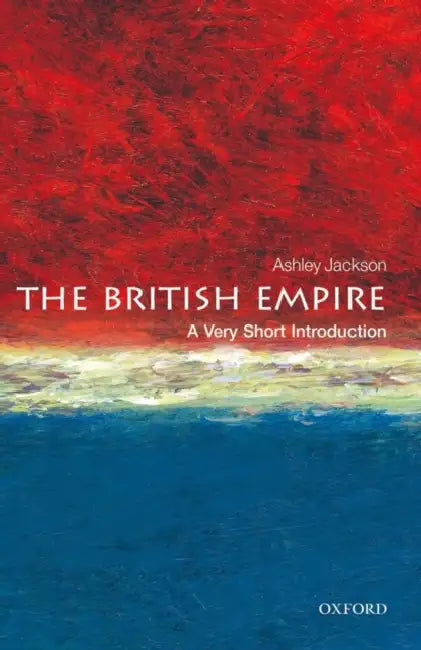 The British Empire (VSI): Very Short Introduction by Ashley Jackson