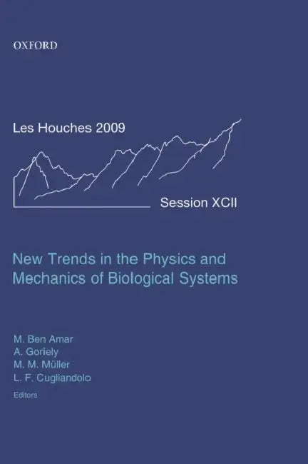New Trends in the Physics and Mechanics of Biological Systems by Martine Ben Amar, Alain Goriely, Martin Michael Muller