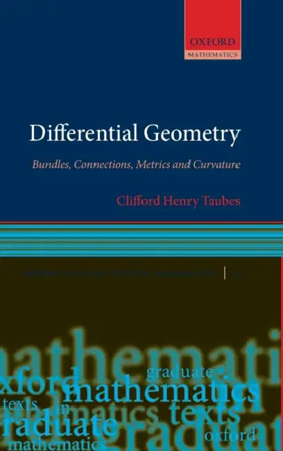 Differential Geometry: Bundles, Connections, Metrics and Curvature by Clifford Henry Taubes