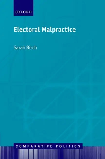 Electoral Malpractice by Sarah Birch