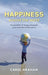 Happiness Around The World : The Paradox of Happy Peasants and Miserable Millionaires by Graham Carol, .