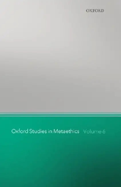 Oxford Studies in Metaethics: Volume 6 by Russ Shafer-Landau, Russ Shafer-Landau