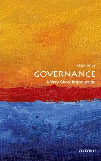 Governance (VSI): Very Short Introduction by Mark Bevir