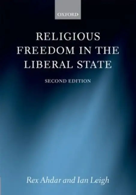 Religious Freedom in the Liberal State by Rex Ahdar, Ian Leigh