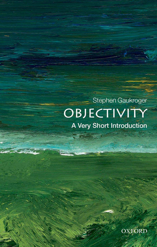 Objectivity (VSI): . by Stephen Gaukroger