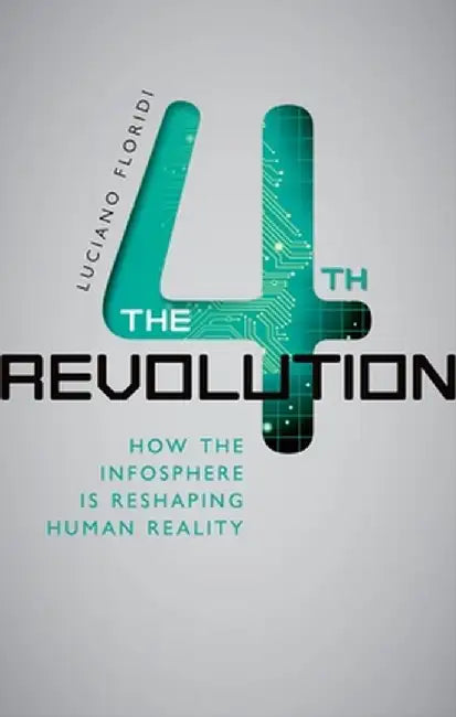 The Fourth Revolution by Luciano Floridi