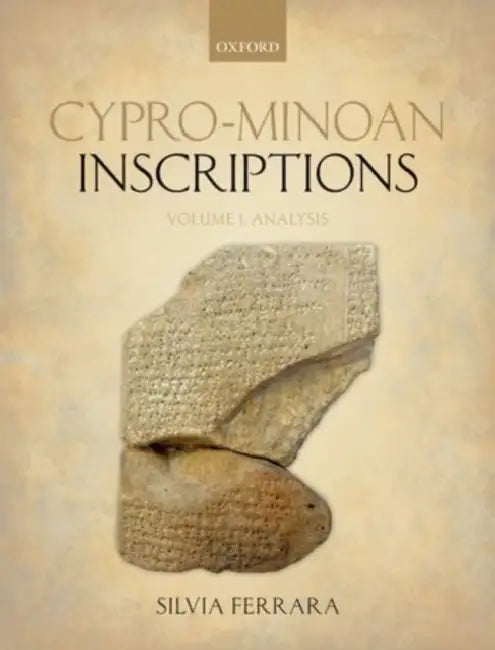 Cypro-Minoan Inscriptions: Volume 1: Analysis by Silvia Ferrara