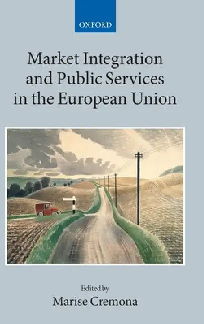 Market Integration and Public Services in the European Union by Marise Cremona