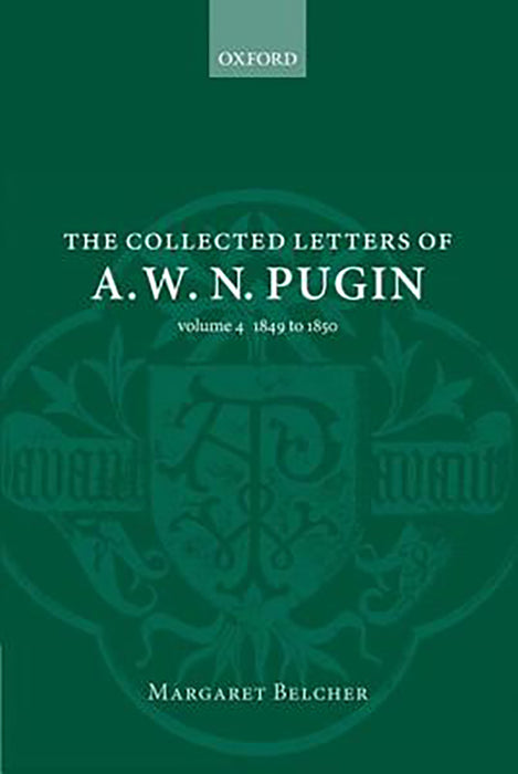 The Collected Letters of A. W. N. Pugin :