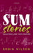 Sum Stories by Robin Wilson