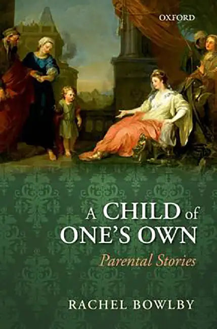 A Child of One's Own : by Bowlby