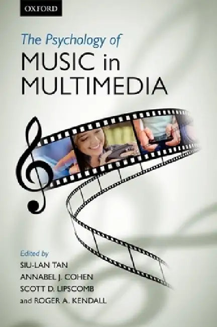 The Psychology of Music in Multimedia by Siu-Lan Tan, Annabel J. Cohen, Scott D. Lipscomb