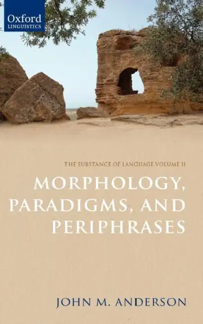 Morphology, Paradigms, and Periphrases by John M. Anderson