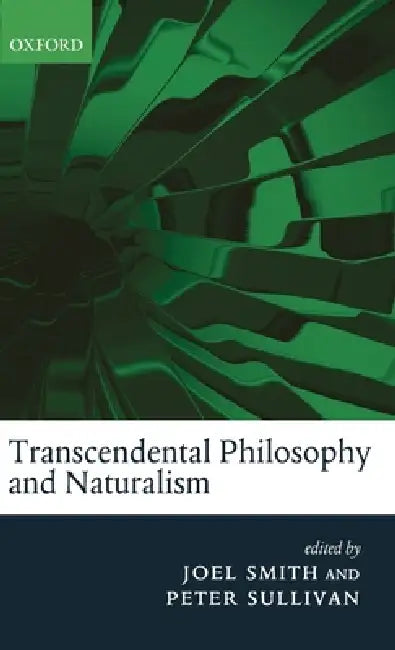 Transcendental Philosophy and Naturalism by Joel Smith, Peter Sullivan