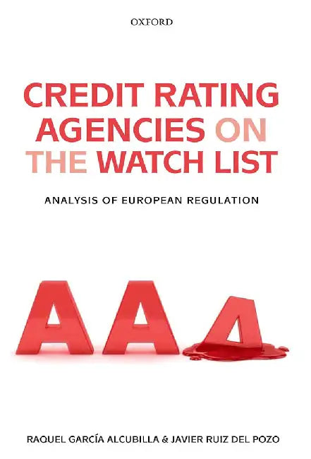 Credit Rating Agencies On The Watch List : Analysis of European Regulation by Del PozoAlcubil, Javier Ruiz del Pozo