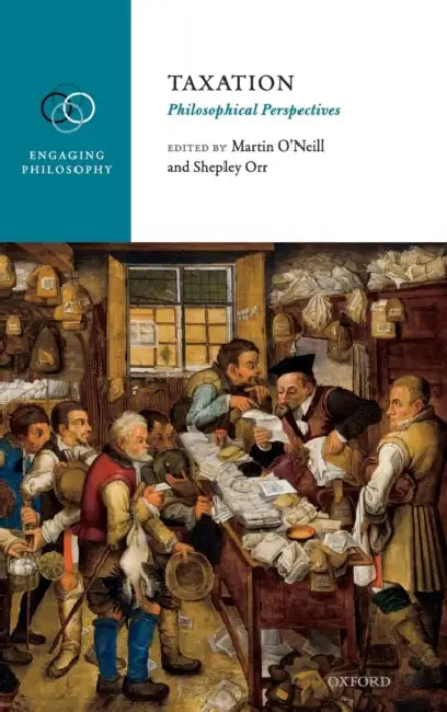 Taxation: Philosophical Perspectives by Martin O'Neill, Shepley Orr