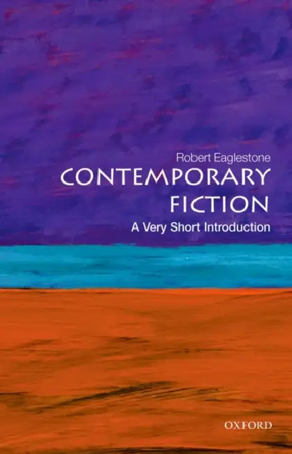 Contemporary Fiction (VSI): Very Short Introduction by Robert Eaglestone