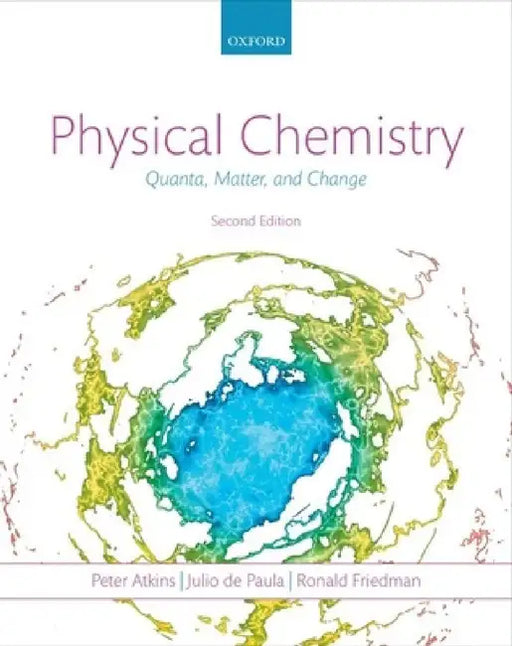 Physical Chemistry: Quanta, Matter, and Change by Peter Atkins, Julio de Paula, Ronald Friedman