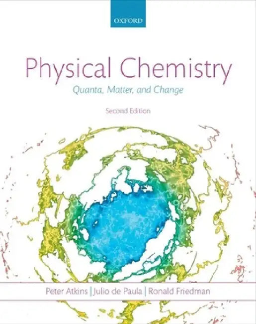 Physical Chemistry: Quanta, Matter, and Change by Peter Atkins, Julio de Paula, Ronald Friedman