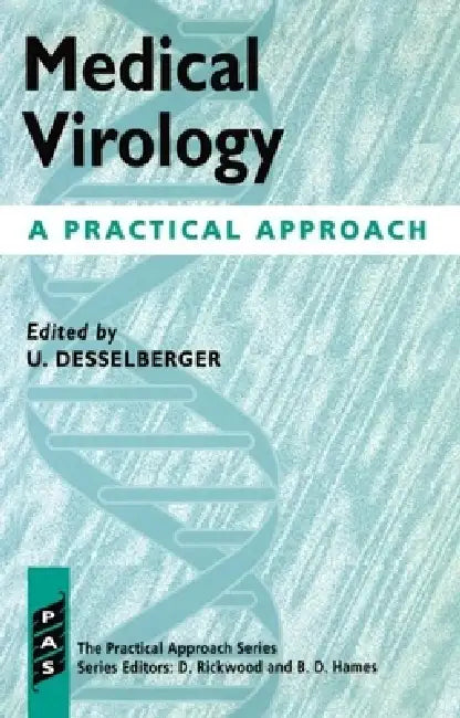 Medical Virology: A Practical Approach by Desselberger, U. Desselberger
