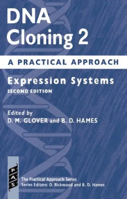 DNA Cloning: A Practical Approach Volume 2: Expression Systems by Hames Glover, D. M. Glover, David M. Glover
