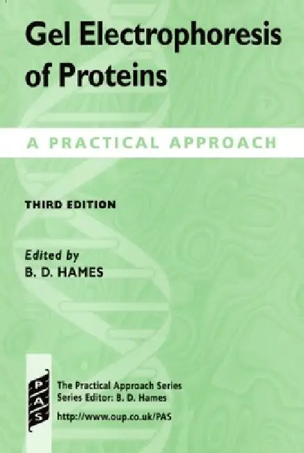 Gel Electrophoresis of Proteins: A Practical Approach by B. David Hames, D. Rickwood, Hames