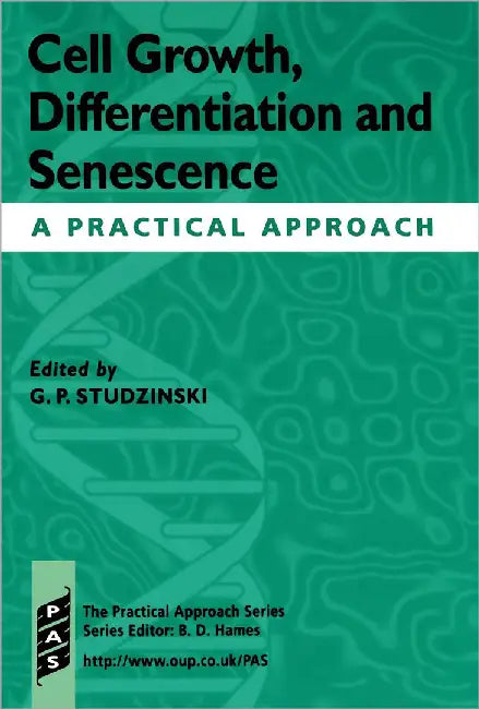 Cell Growth, Differentiation And Senescence : A Practical Approach (Vol. 215) by George Studzinski