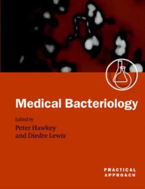Medical Bacteriology: A Practical Approach by Deirdre Lewis, Peter M. Hawkey, Diedre Lewis