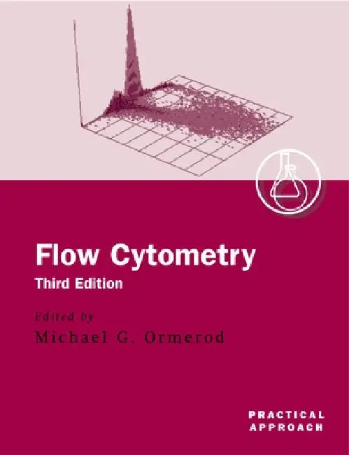 Flow Cytometry: A Practical Approach by Michael G. Ormerod, M. G. Ormerod, Michael G. Ormerod