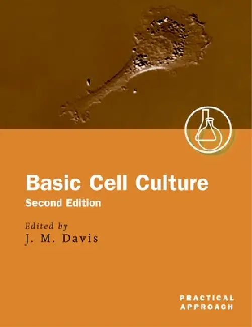 Basic Cell Culture by J. M. Davis, Davis