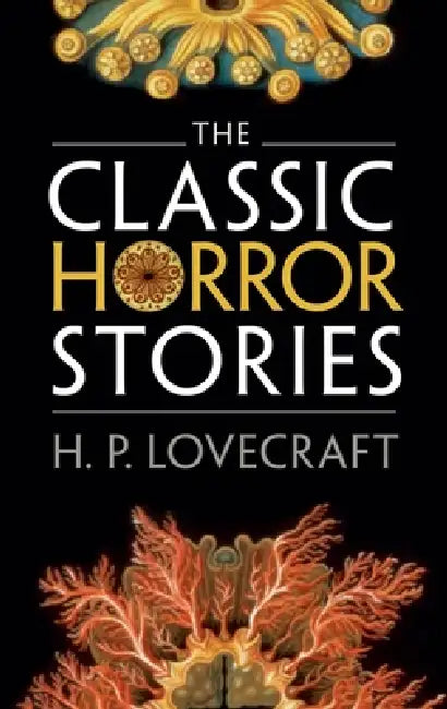 The Classic Horror Stories by H. P. Lovecraft, Roger Luckhurst