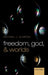 Freedom, God, and Worlds by Michael J. Almeida