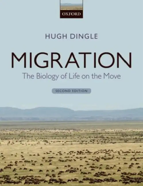 Migration: The Biology of Life on the Move by Hugh Dingle